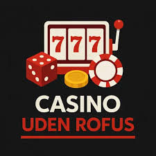 Danske Casinoer Online uden ROFUS - Spil Ansvarligt